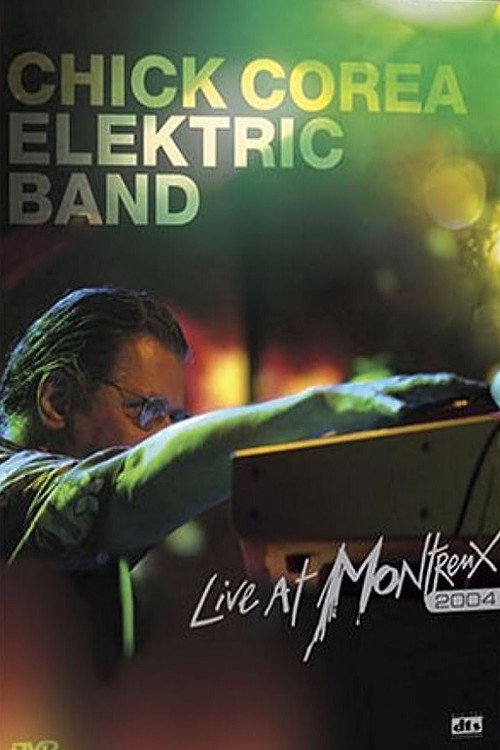 Chick Corea Elektric Band: Live at Montreux 2004 — постер