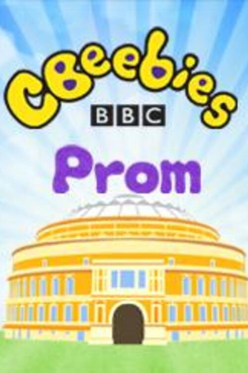 CBeebies Prom: From the Royal Albert Hall — постер